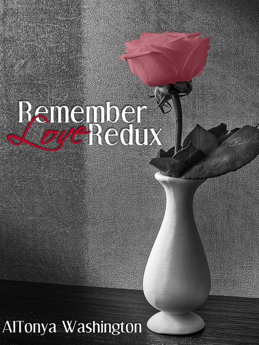 Title details for Remember Love Redux by Altonya Washington - Available